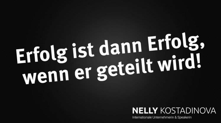 Erfolg ist dann Erfolg, wenn er geteilt wird!