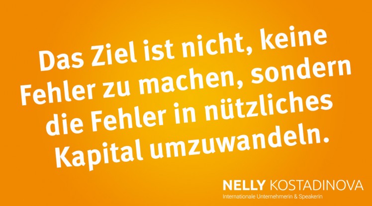 Das Ziel ist nicht, keine Fehler zu machen, sondern die Fehler in nützliches Kapital umzuwandeln.