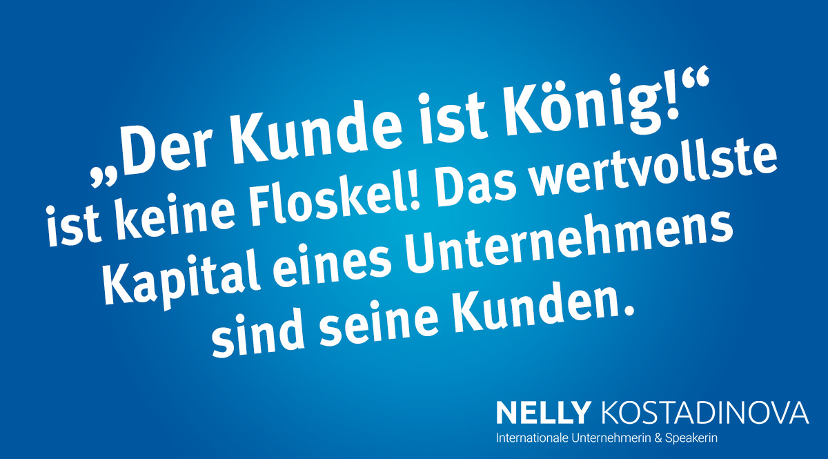 Was hat mich zum Erfolg gebracht? Teil 47 Mein Kunde, mein König!